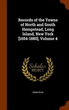 portada Records of the Towns of North and South Hempstead, Long Island, New York [1654-1880], Volume 4 (en Inglés)