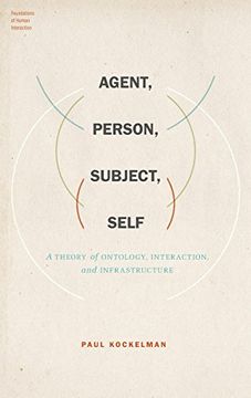 portada Agent, Person, Subject, Self: A Theory of Ontology, Interaction, and Infrastructure (Foundations of Human Interaction) (in English)
