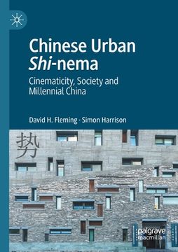 portada Chinese Urban Shi-Nema: Cinematicity, Society and Millennial China