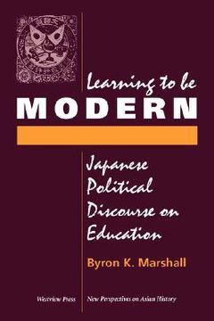 portada learning to be modern: japanese political discourse on education (en Inglés)