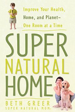 portada Super Natural Home: Improve Your Health, Home, and Planet - one Room at a Time (in English)