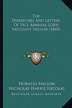 portada the dispatches and letters of vice admiral lord viscount nelson (1845) (en Inglés)