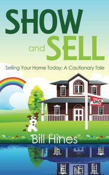 portada Show and Sell: Selling Your Home Today: A Cautionary Tale