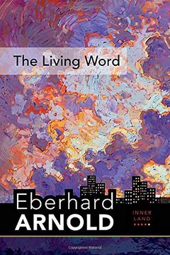 portada The Living Word: Inner Land – a Guide Into the Heart of the Gospel, Volume 5 (Eberhard Arnold Centennial Editions)