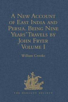 portada A New Account of East India and Persia. Being Nine Years' Travels, 1672-1681, by John Fryer: Volume I (en Inglés)