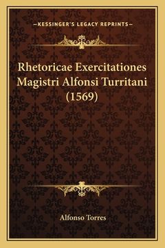 portada Rhetoricae Exercitationes Magistri Alfonsi Turritani (1569) (en Latin)