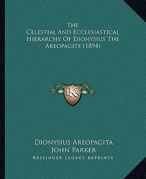 portada the celestial and ecclesiastical hierarchy of dionysius the areopagite (1894) (en Inglés)