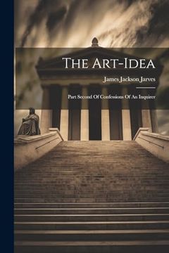 portada The Art-Idea: Part Second of Confessions of an Inquirer