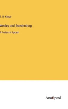 portada Wesley and Swedenborg: A Fraternal Appeal (en Inglés)