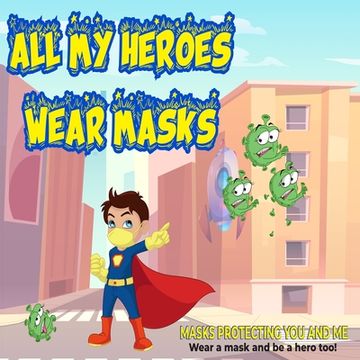 portada All My Heroes Wear Masks: mask protecting you and me (en Inglés)