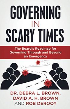 portada Governing in Scary Times: The Board’S Roadmap for Governing Through and Beyond an Emergency (en Inglés)