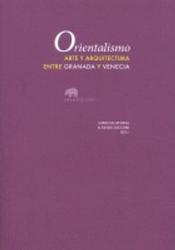 portada Orientalismo. Arte Y Arquitectura Entre Granada Y Venecia (Lecturas de Historia del Arte)