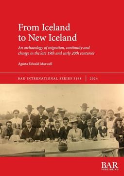 portada From Iceland to new Iceland: An Archaeology of Migration, Continuity and Change in the Late 19Th and Early 20Th Centuries (International)