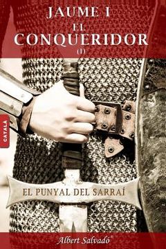 portada El Punyal del Sarraí (Jaume I El Conqueridor) (in Catalá)