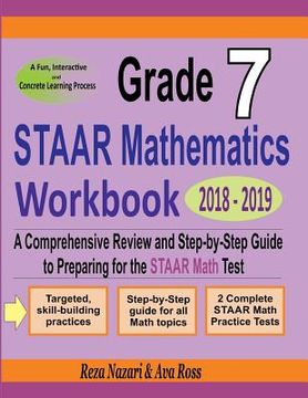 portada Grade 7 STAAR Mathematics Workbook 2018 - 2019: A Comprehensive Review and Step-by-Step Guide to Preparing for the STAAR Math Test (en Inglés)
