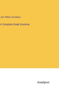 portada A Complete Greek Grammar (en Inglés)