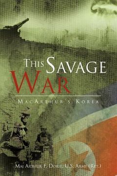 portada this savage war: macarthur's korea (en Inglés)
