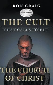portada The Cult That Calls Itself The Church of Christ: What Everyone Needs To Know About What They Teach