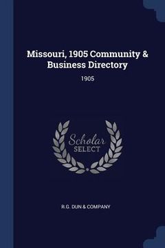 portada Missouri, 1905 Community & Business Directory: 1905 (en Inglés)
