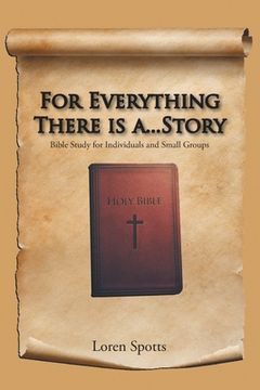 portada For Everything There Is A...Story: Bible Study for Individuals and Small Groups (en Inglés)