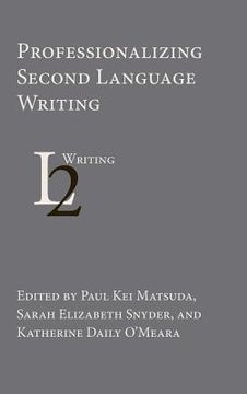 portada Professionalizing Second Language Writing