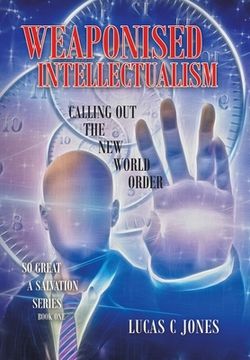 portada Weaponised Intellectualism: Calling out the New World Order (en Inglés)