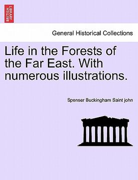portada life in the forests of the far east. with numerous illustrations. (en Inglés)