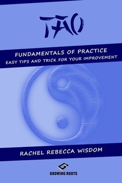 portada Tao: The fundamentals of practice: easy tip and tricks for your improvement (en Inglés)