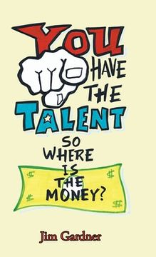 portada You Have the Talent, so Where Is the Money? (en Inglés)