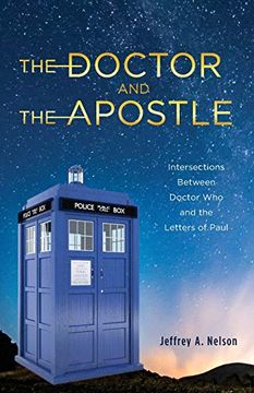 portada The Doctor and the Apostle: Intersections Between Doctor who and the Letters of Paul 