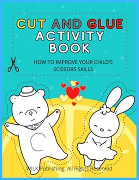 Cut and Glue Activity Book: How To Improve Your Child's Scissors Skills (en Inglés)