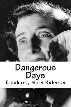 portada Dangerous Days: Dangerous Days de Mary Roberts Rinehart (in English)