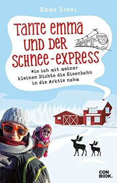 portada Tante Emma und der Schnee-Express: Wie ich mit Meiner Kleinen Nichte die Eisenbahn in die Arktis Nahm (Zugabenteuer mit Kind)