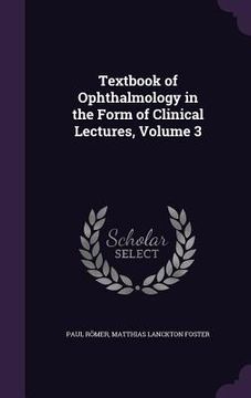 portada Textbook of Ophthalmology in the Form of Clinical Lectures, Volume 3 (en Inglés)
