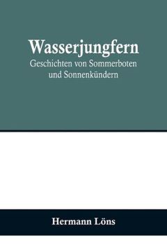 portada Wasserjungfern: Geschichten von Sommerboten und Sonnenkündern (en Alemán)