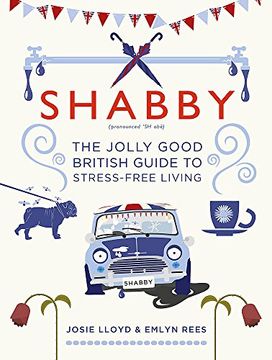 portada Shabby: The Jolly Good British Guide to Stress-Free Living (en Inglés)