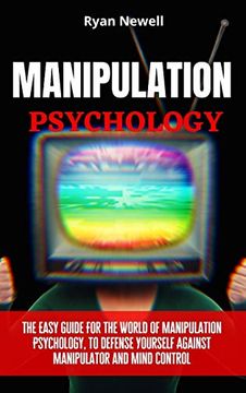 portada Manipulation Psychology: The Easy Guide for the World of Manipulation Psychology, to Defense Yourself Against Manipulator and Mind Control (in English)