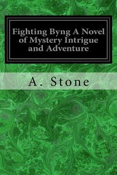portada Fighting Byng A Novel of Mystery Intrigue and Adventure