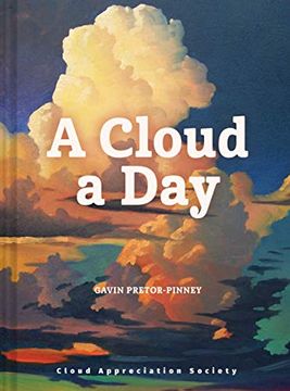 portada A Cloud a Day: (Cloud Appreciation Society Book, Uplifting Positive Gift, Cloud art Book, Daydreamers Book) (en Inglés)