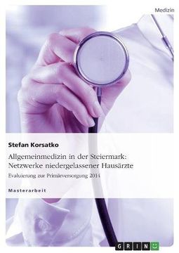 portada Allgemeinmedizin in der Steiermark: Netzwerke niedergelassener Hausärzte. Evaluierung zur Primärversorgung 2014