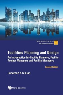 portada Facilities Planning and Design: An Introduction for Facility Planners, Facility Project Managers and Facility Managers (Second Edition) (en Inglés)