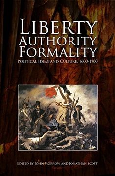 portada Liberty, Authority, Formality: Political Ideas and Culture, 1600-1900 