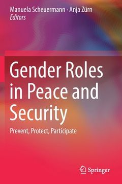 portada Gender Roles in Peace and Security: Prevent, Protect, Participate (en Inglés)