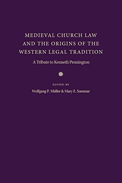 portada Medieval Church law and the Origins of the Western Legal Tradition: A Tribute to Kenneth Pennington (en Inglés)