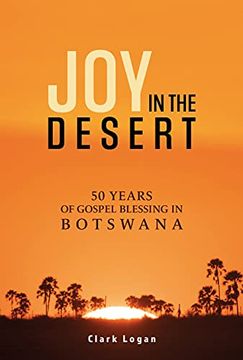 portada Joy in the Desert: 50 Years of Gospel Blessing in Botswana (in English)
