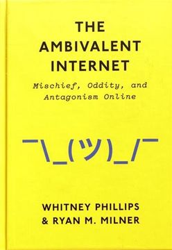 portada The Ambivalent Internet: Mischief, Oddity, and Antagonism Online