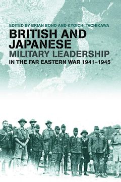 portada British and Japanese Military Leadership in the far Eastern War, 1941-45 (en Inglés)