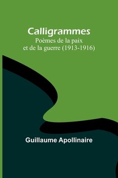 portada Calligrammes: Poèmes de la paix et de la guerre (1913-1916) (en Francés)