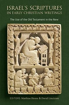 portada Israel's Scriptures in Early Christian Writings: The use of the old Testament in the new (in English)