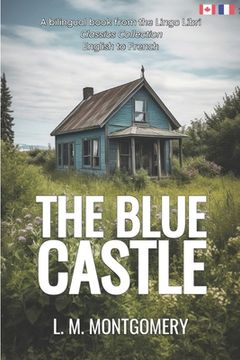 The Blue Castle (Translated): English - French Bilingual Edition (en Francés)